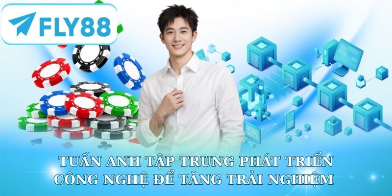 Phát triển mạnh công nghệ vào để tăng trải nghiệm 